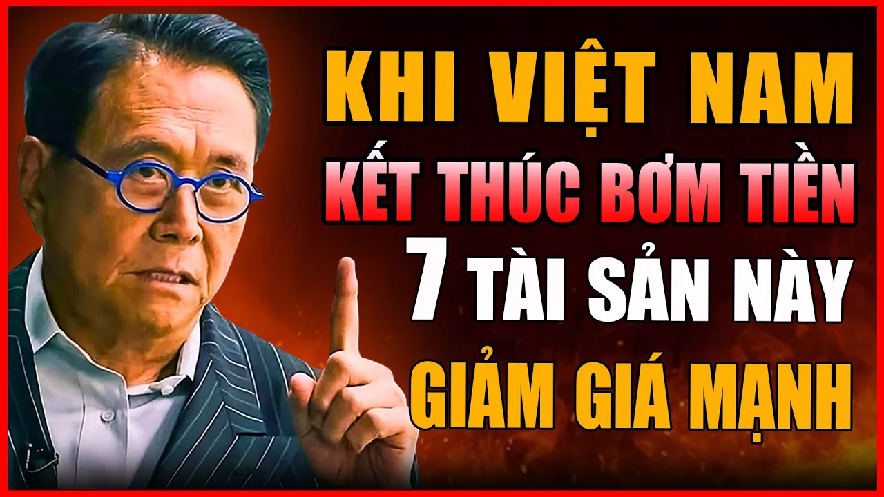 Khi Việt Nam Kết Thúc Bơm Tiền: 7 Tài Sản Này có Nguy Cơ LAO DỐC  – Bạn Có Đang Nắm Giữ?