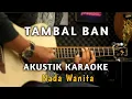 Download Lagu TAMBAL BAN - AKUSTIK KARAOKE ( Nada Wanita )