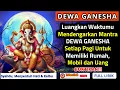 Download Lagu Luangkan Waktumu Mendengarkan Mantra Dewa Ganesha Setiap Pagi Untuk Memiliki Rumah, Mobil dan Uang