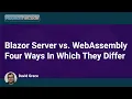 Blazor Server vs Blazor WebAssembly Four Ways In Which They Differ