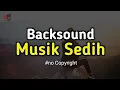 Lagu Instrumen Sedih,backsound sedih,musik sedih (No copyright)