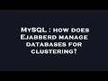 MySQL how does Ejabberd manage databases for clustering