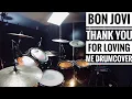 Download Lagu Bon Jovi - Thank you for loving me (Drum cover) Multicam HQ