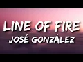 José González - Line of Fire (Lyrics)
