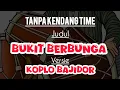 Lagu BUKIT BERBUNGA TANPA KENDANG-VERSI KOPLO BAJIDOR