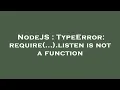 NodeJS TypeError require listen is not a function