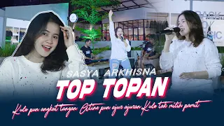 Download Sasya Arkisna - Top Topan (Official Music Live) Kulo pun angkat tangan Atine pun ajur ajuran MP3