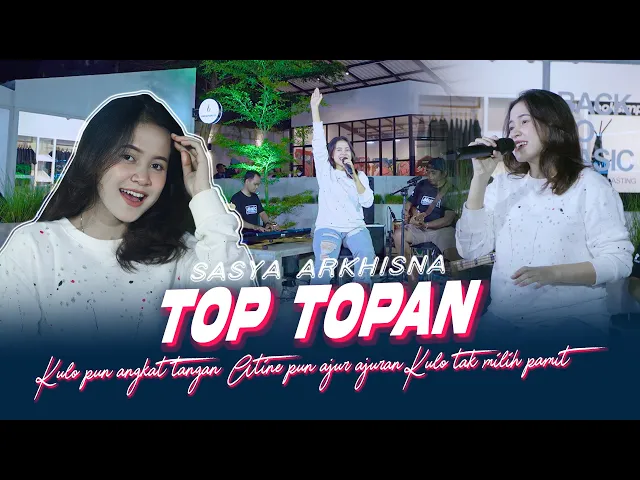 Download MP3 Sasya Arkisna - Top Topan (Official Music Live) Kulo pun angkat tangan Atine pun ajur ajuran