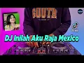 Download Lagu DJ INILAH AKU RAJA MEXICO TIKTOK VIRAL REMIX FULL BASS TERBARU 2022 - DJ WINDAH BASUDARA