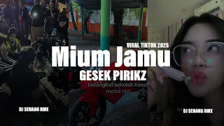 dj mium jamu gesek pirikz viral tiktok 2025 full bass yang kalian carii