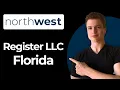 How To Register An LLC In Florida Using Northwest Full Guide