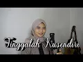 Nike Ardilla - Tinggalah Kusendiri Cover by Selvi