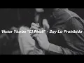 Victor Yturbe "El Piruli" - Soy Lo Prohibido (Letra)