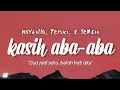 Download Lagu Naykilla, Tenxi, \u0026 Jemsii - Kasih Aba-Aba (Lyrics/Lirik) TikTok 🌀 \
