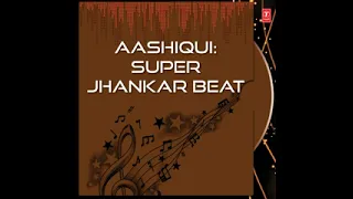 aashiqui super jhankar beat