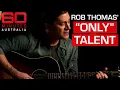 Matchbox Twenty s Rob Thomas sings to himself just like the rest of us 60 Minutes Australia
