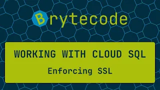Enforcing SSL in Cloud SQL - Working with Cloud SQL