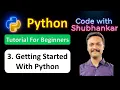 3 Getting Started With Python Python Tutorial For Beginners Code With Shubhankar