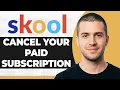 How to Cancel Your Skool Paid Subscription Step By Step 2026 Guide