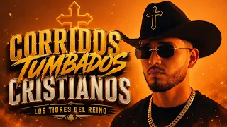 CORRIDOS TUMBADOS CRISTIANOS - Los Tigres Del Reino | Corridos 2026