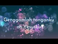 Genggamlah tanganku Yesus