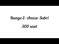 Download Lagu Bunga \u0026 Amzar Sabri - 300 saat (Lirik)