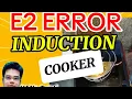 INDUCTION COOKER E2 ERROR
