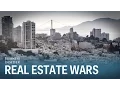 Real Estate Wars Inside the class and culture battle that s tearing San Francisco apart