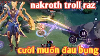 Liên Quân _ Nakroth Gặp Khứa Raz Thích Dí Và Cái Kết Cười Đau Đau Bụng | Này Thì Dí Nè