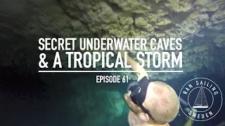 Secret Underwater Caves & A Tropical Storm – Ep. 61. RAN Sailing