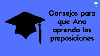 Consejos para que Ana aprenda las preposiciones