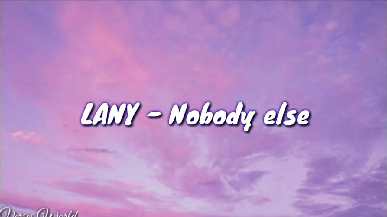LANY - Nobody else (lyrics) LANY - Nobody else (lyrics)