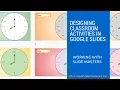 Using the theme builder to create learning activities with Google Slides