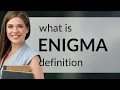 Enigma meaning of ENIGMA