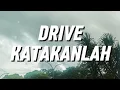 Drive - Katakanlah (Lirik)