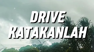 drive katakanlah lirik 