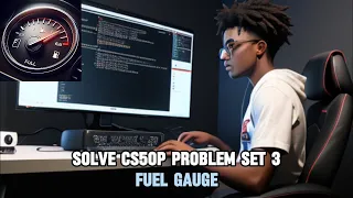 SOLVE PROBLEM SET 3 CS50 PROGRAMMING WITH PYTHON FUEL GAUGE 2024 HARVARD FREE COURSE