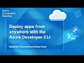 Azd Community Standup - Deploy apps from anywhere with the Azure Developer CLI