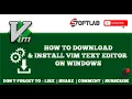 How To Download And Install Vim Source Code Editor On Windows for Programmers Step by Step