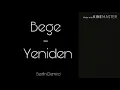 BEGE - YENİDEN (OFFICIAL VIDEO) 2019