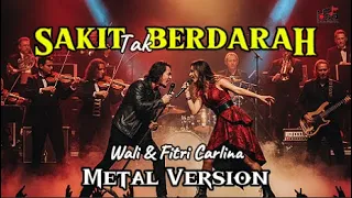 sakit tak berdarah wali ft fitri carlina cover versi metal paling ganas request subscriber
