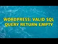 Wordpress Valid SQL query return empty 2 Solutions