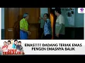 EMAS!!!!!! DADANG TERIAK EMAS PENGEN EMASNYA BALIK | DUNIA TERBALIK | EPS 671-672 (2/9)