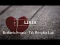 Download Lagu Betharia Sonata - Tak Mungkin Lagi :-( (lirik)