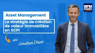 Création de valeur immobilière : asset management en SCPI - Jonathan Dhiver Meilleurescpi com