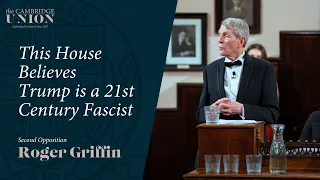 Roger Griffin | This House Believes Trump is a 21st Century Fascist | Cambridge Union
