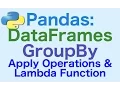 33 - Pandas DataFrames GroupBy Apply Operations and Functions