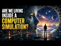 Are We Living Inside a Computer Simulation The Simulation Hypothesis Explained