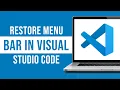 How To Restore Menu Bar In Visual Studio Code