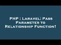 PHP Laravel Pass Parameter to Relationship Function